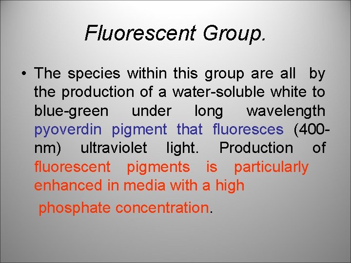 Fluorescent Group. • The species within this group are all by the production of