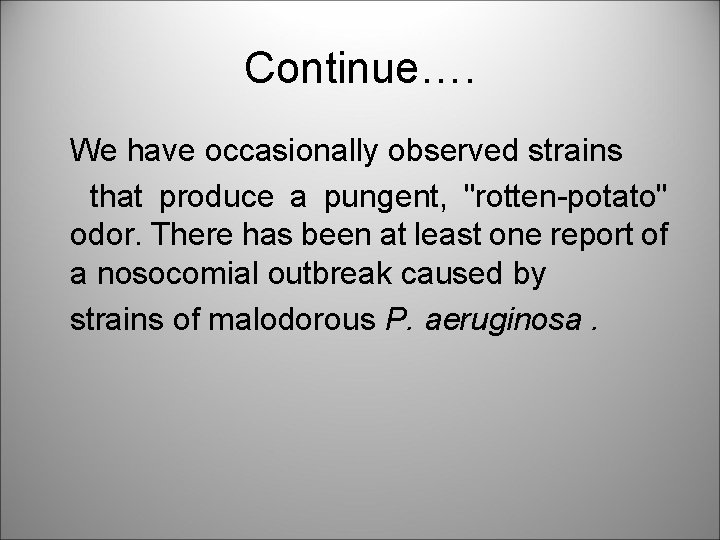 Continue…. We have occasionally observed strains that produce a pungent, "rotten-potato" odor. There has