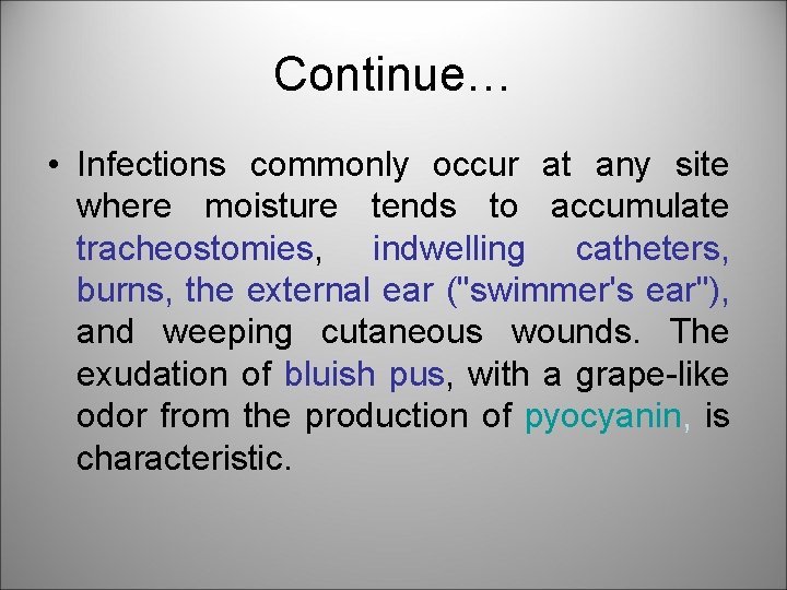 Continue… • Infections commonly occur at any site where moisture tends to accumulate tracheostomies,