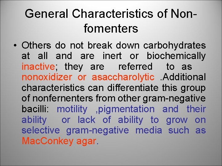 General Characteristics of Nonfomenters • Others do not break down carbohydrates at all and