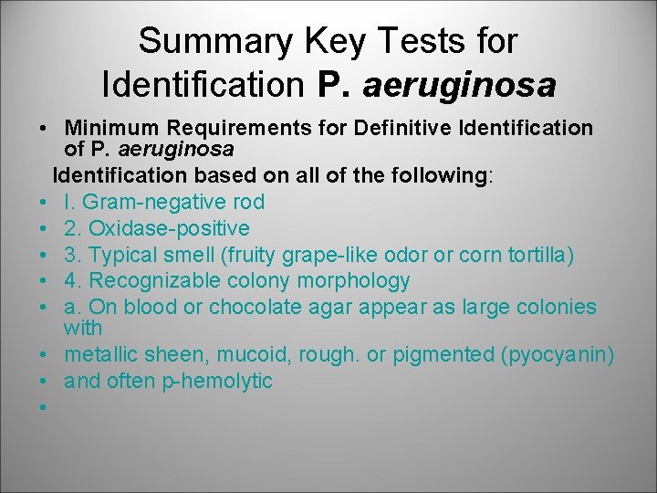 Summary Key Tests for Identification P. aeruginosa • Minimum Requirements for Definitive Identification of