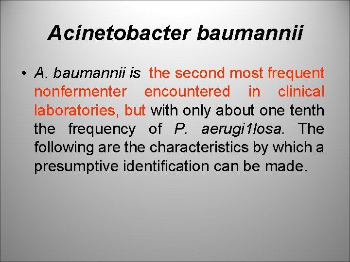 Acinetobacter baumannii • A. baumannii is the second most frequent nonfermenter encountered in clinical