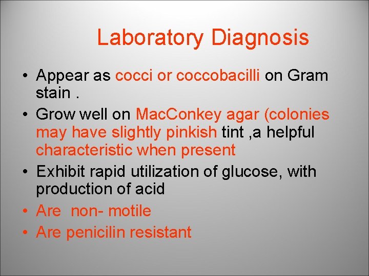 Laboratory Diagnosis • Appear as cocci or coccobacilli on Gram stain. • Grow well