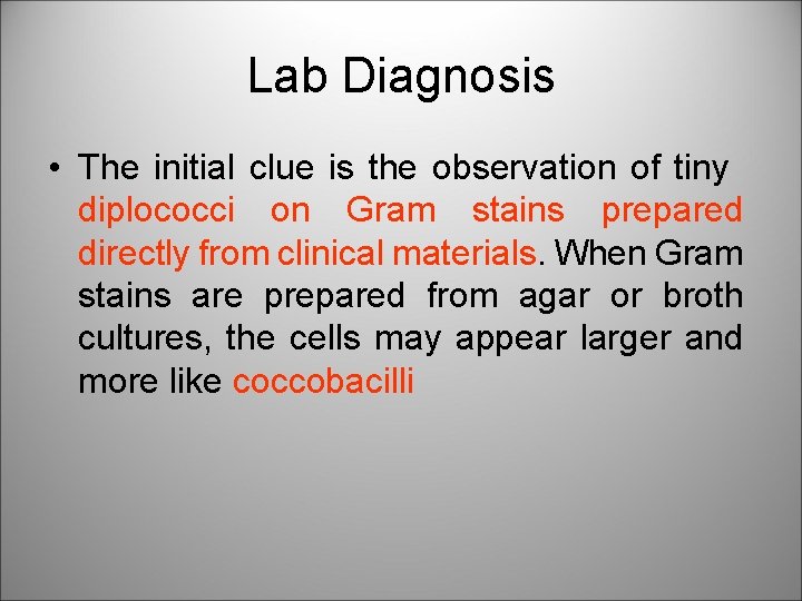 Lab Diagnosis • The initial clue is the observation of tiny diplococci on Gram