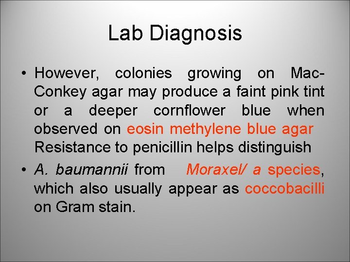 Lab Diagnosis • However, colonies growing on Mac- Conkey agar may produce a faint