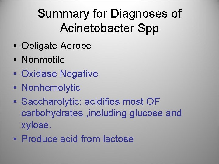 Summary for Diagnoses of Acinetobacter Spp • • • Obligate Aerobe Nonmotile Oxidase Negative