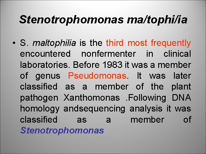 Stenotrophomonas ma/tophi/ia • S. maltophilia is the third most frequently encountered nonfermenter in clinical