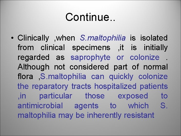 Continue. . • Clinically , when S. maltophilia is isolated from clinical specimens ,
