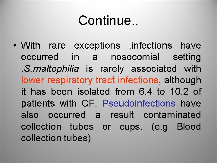 Continue. . • With rare exceptions , infections have occurred in a nosocomial setting