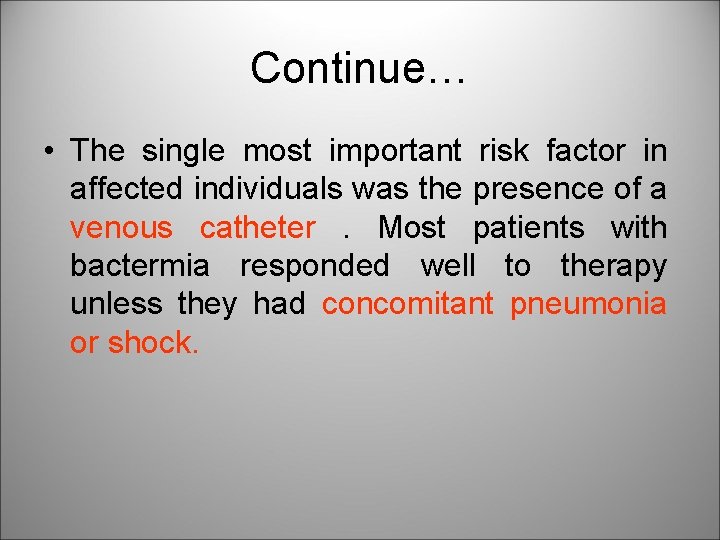 Continue… • The single most important risk factor in affected individuals was the presence