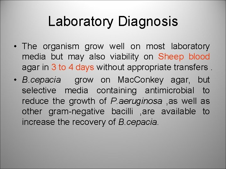 Laboratory Diagnosis • The organism grow well on most laboratory media but may also