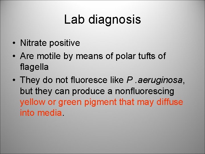 Lab diagnosis • Nitrate positive • Are motile by means of polar tufts of