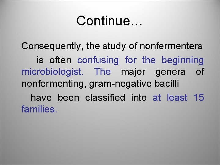 Continue… Consequently, the study of nonfermenters is often confusing for the beginning microbiologist. The