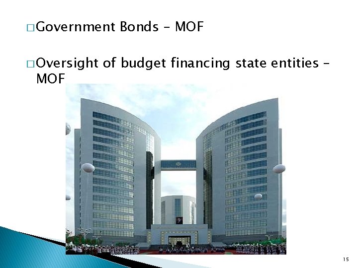 � Government � Oversight MOF Bonds – MOF of budget financing state entities –