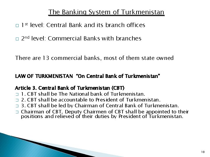 The Banking System of Turkmenistan � 1 st level: Central Bank and its branch