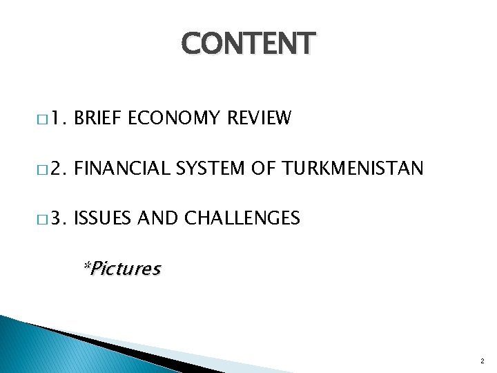 CONTENT � 1. BRIEF ECONOMY REVIEW � 2. FINANCIAL SYSTEM OF TURKMENISTAN � 3.