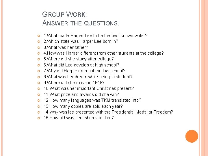 GROUP WORK: ANSWER THE QUESTIONS: 1. What made Harper Lee to be the best