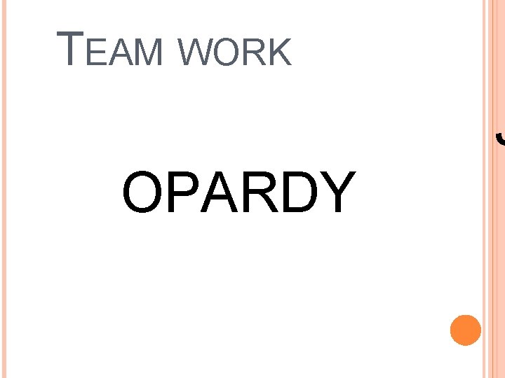  TEAM WORK J OPARDY 