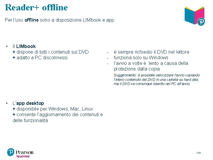 Reader+ offline Per l’uso offline sono a disposizione LIMbook e app. • Il LIMbook