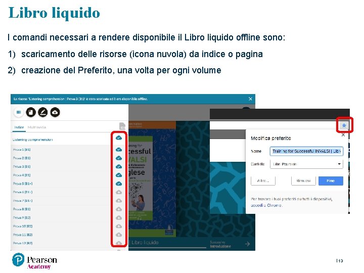 Libro liquido I comandi necessari a rendere disponibile il Libro liquido offline sono: 1)