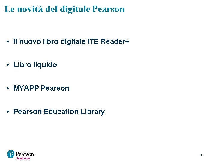 Le novità del digitale Pearson • Il nuovo libro digitale ITE Reader+ • Libro