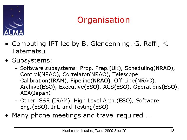 Organisation • Computing IPT led by B. Glendenning, G. Raffi, K. Tatematsu • Subsystems: