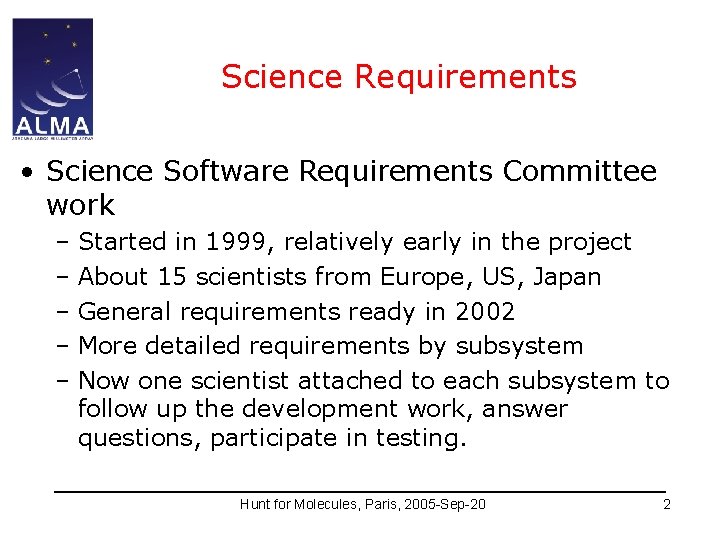 Science Requirements • Science Software Requirements Committee work – Started in 1999, relatively early