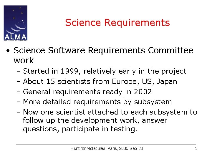 Science Requirements • Science Software Requirements Committee work – Started in 1999, relatively early