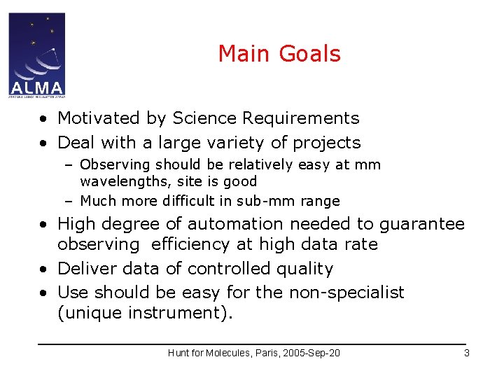 Main Goals • Motivated by Science Requirements • Deal with a large variety of