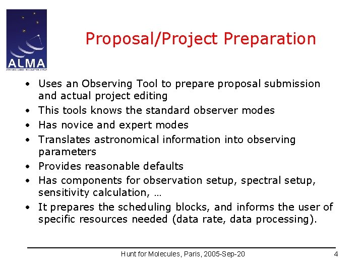 Proposal/Project Preparation • Uses an Observing Tool to prepare proposal submission and actual project