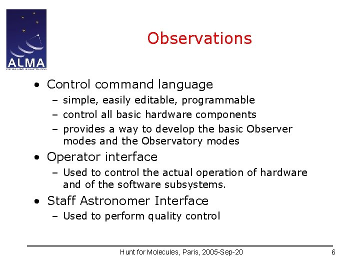 Observations • Control command language – simple, easily editable, programmable – control all basic