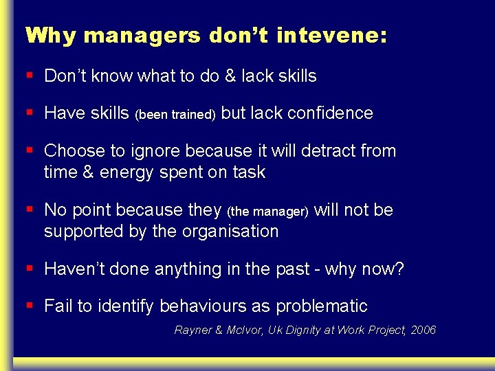 Why managers don’t intevene: § Don’t know what to do & lack skills §