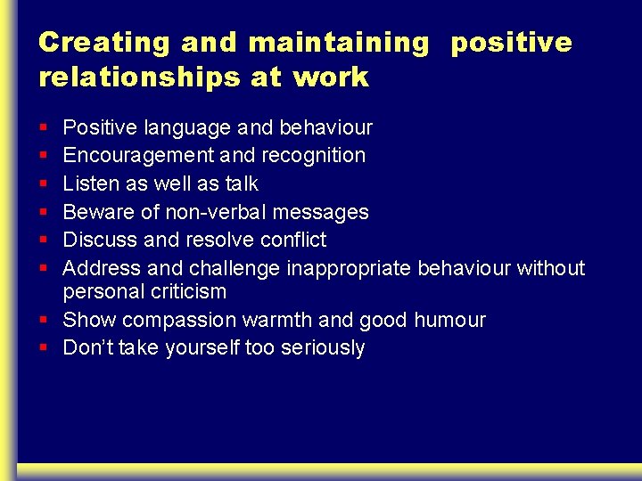 Creating and maintaining positive relationships at work § § § Positive language and behaviour