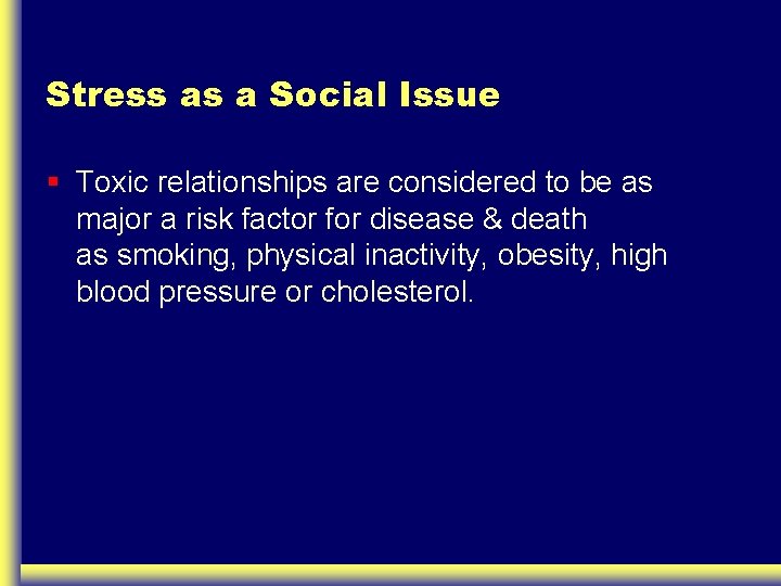 Stress as a Social Issue § Toxic relationships are considered to be as major