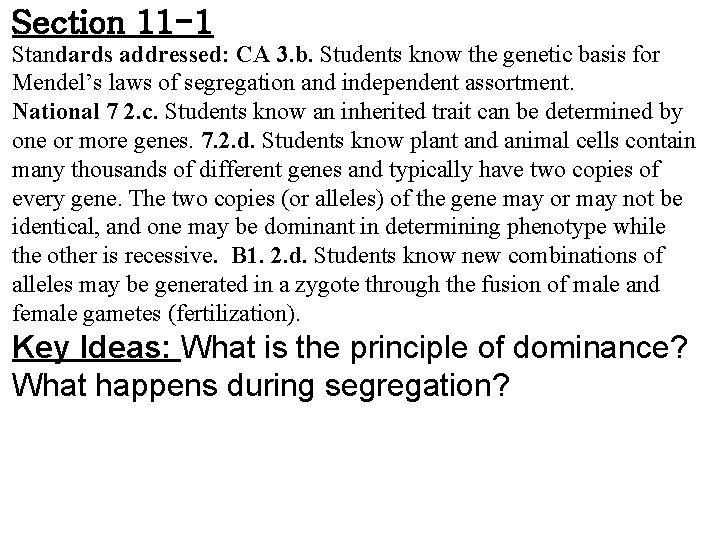 Section 11 -1 Standards addressed: CA 3. b. Students know the genetic basis for