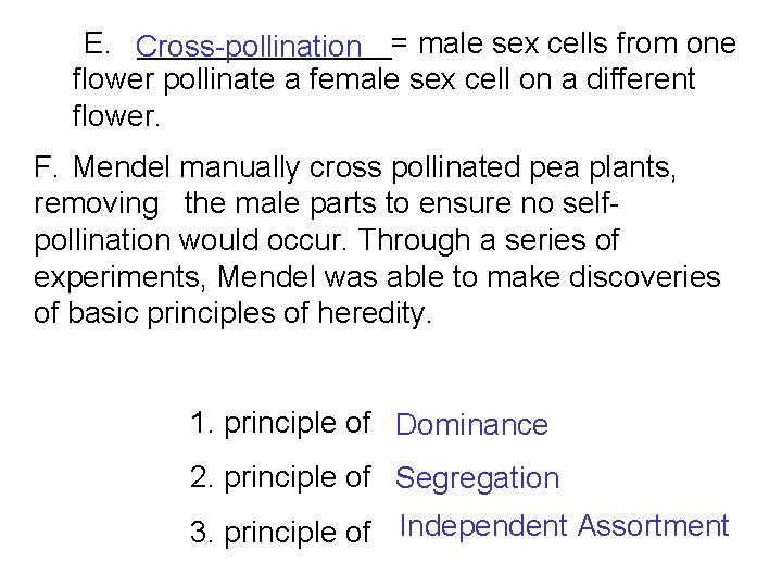 E. ________= male sex cells from one Cross-pollination flower pollinate a female sex cell