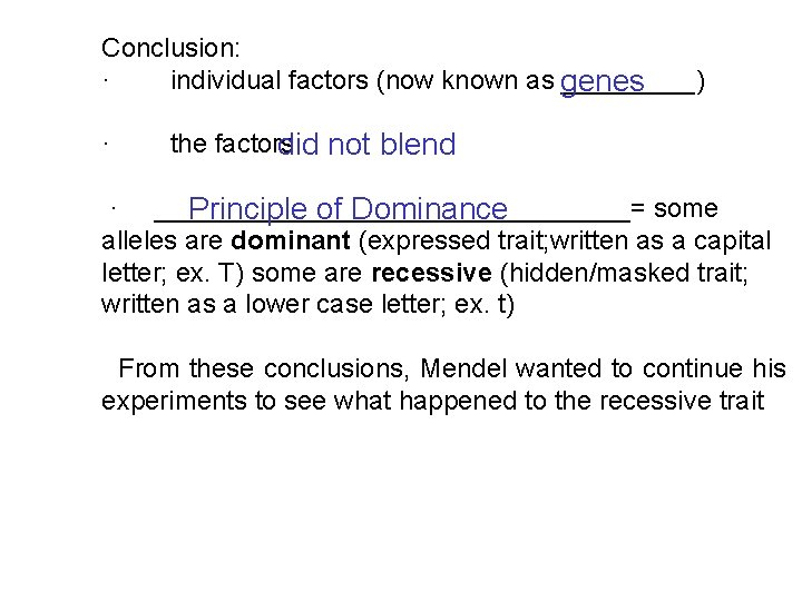 Conclusion: · individual factors (now known as _____) genes · the factors did not