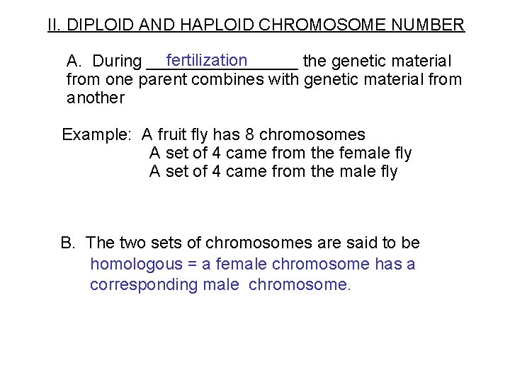 II. DIPLOID AND HAPLOID CHROMOSOME NUMBER fertilization A. During ________ the genetic material from