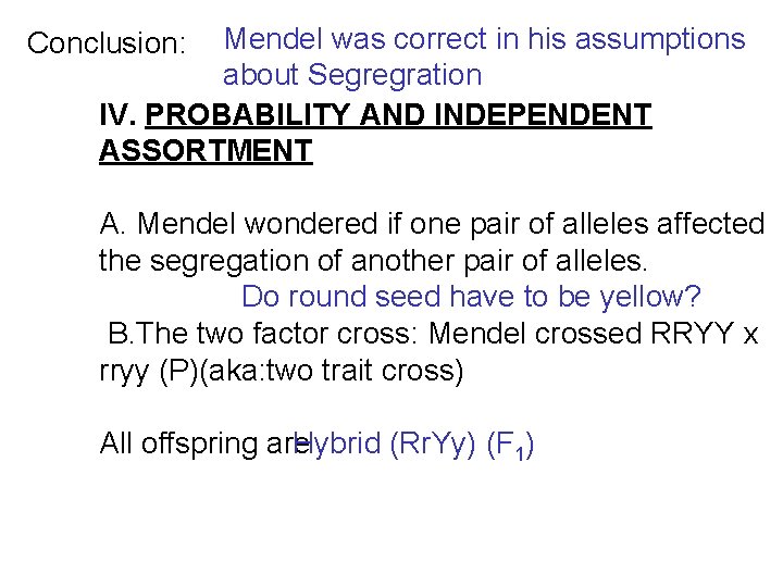 Conclusion: Mendel was correct in his assumptions about Segregration IV. PROBABILITY AND INDEPENDENT ASSORTMENT