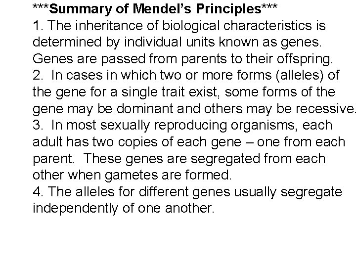 ***Summary of Mendel’s Principles*** 1. The inheritance of biological characteristics is determined by individual