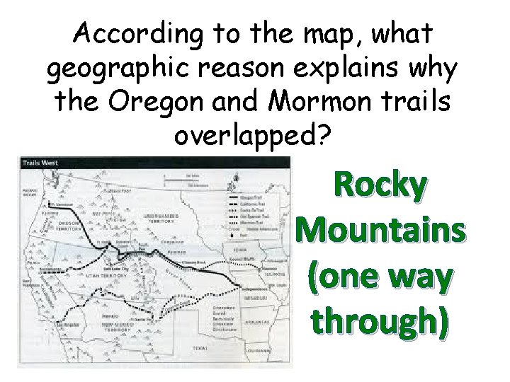 According to the map, what geographic reason explains why the Oregon and Mormon trails
