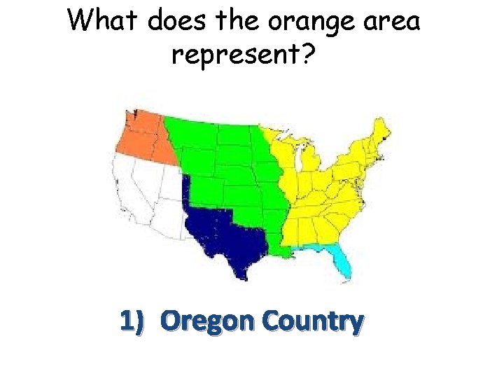 What does the orange area represent? 1) Oregon Country 