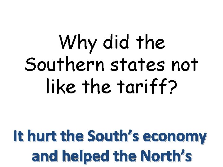 Why did the Southern states not like the tariff? It hurt the South’s economy