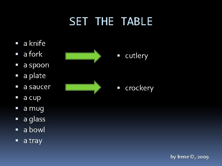 SET THE TABLE a knife a fork a spoon a plate a saucer a