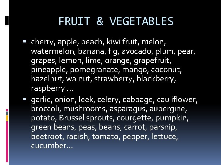 FRUIT & VEGETABLES cherry, apple, peach, kiwi fruit, melon, watermelon, banana, fig, avocado, plum,