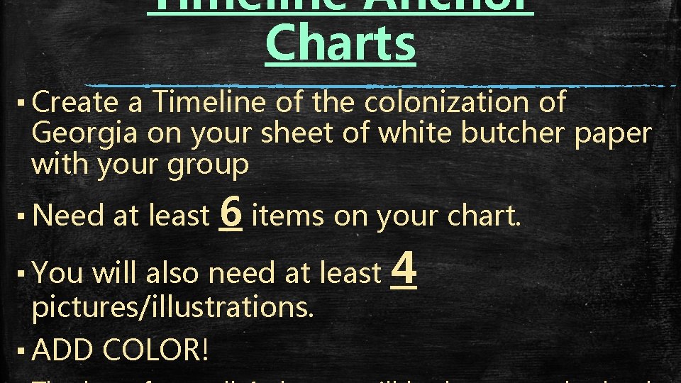 Timeline Anchor Charts ▪ Create a Timeline of the colonization of Georgia on your