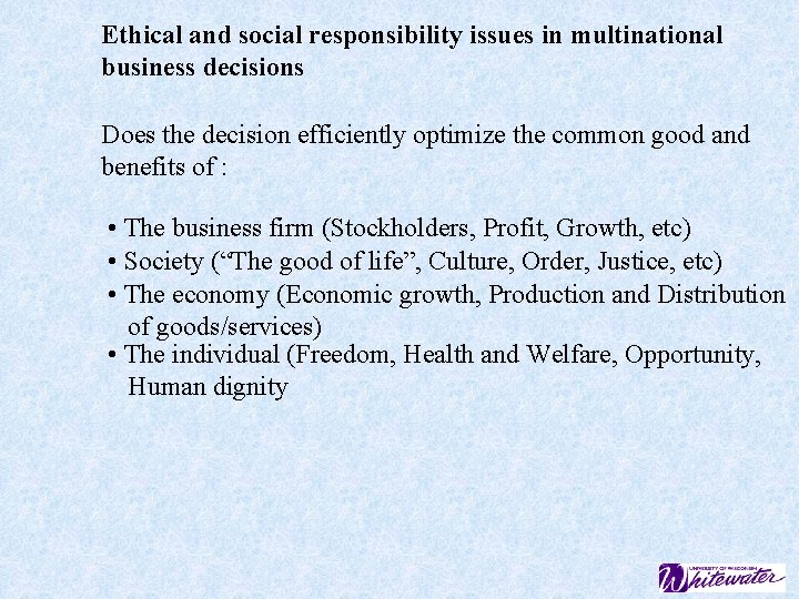 Ethical and social responsibility issues in multinational business decisions Does the decision efficiently optimize