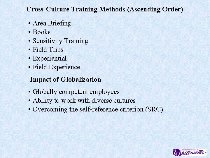 Cross-Culture Training Methods (Ascending Order) • Area Briefing • Books • Sensitivity Training •