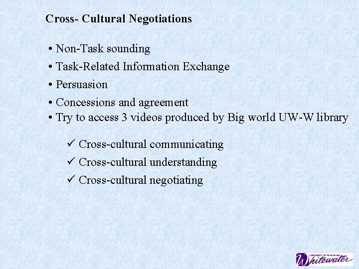 Cross- Cultural Negotiations • Non-Task sounding • Task-Related Information Exchange • Persuasion • Concessions