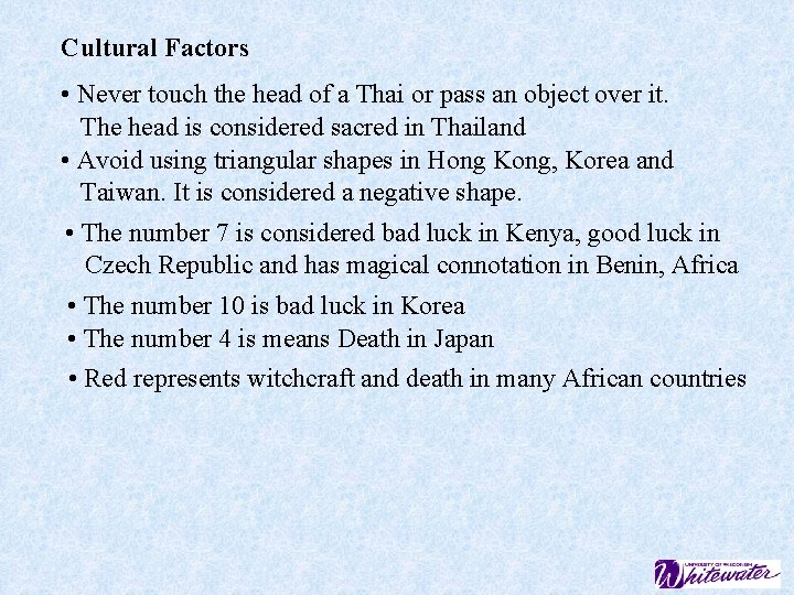 Cultural Factors • Never touch the head of a Thai or pass an object